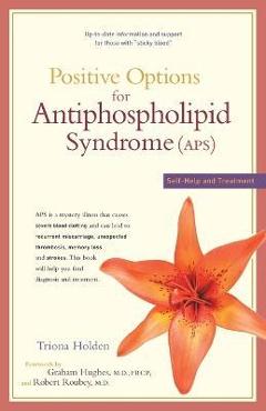 Coperta cărții 'Positive Options for Antiphospholipid Syndrome (Aps): Self-Help and Treatment - Triona Holden'