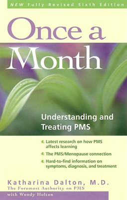 Once a Month: Understanding and Treating PMS - Katharina Dalton