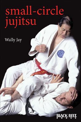 Small-Circle Jujitsu - Wally Jay