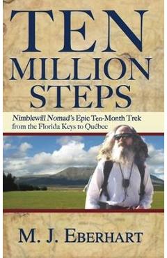 Coperta cărții 'Ten Million Steps: Nimblewill Nomad's Epic 10-Month Trek from the Florida Keys to Qu�bec - M. J. Eberhart'
