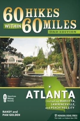 60 Hikes Within 60 Miles: Atlanta: Including Marietta, Lawrenceville, and Peachtree City - Pam Golden