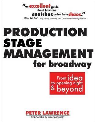 Coperta cărții 'Production Stage Management for Broadway: From Idea to Opening Night & Beyond - Peter Lawrence'