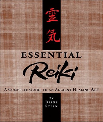 Essential Reiki: A Complete Guide to an Ancient Healing Art - Diane Stein