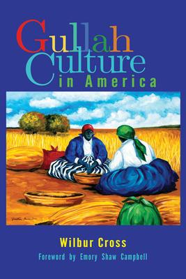 Gullah Culture in America - Wilbur Cross