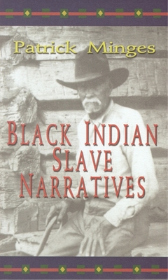 Black Indian Slave Narratives - Patrick Minges