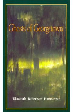 Ghosts of Georgetown - Elizabeth Huntsinger Wolf