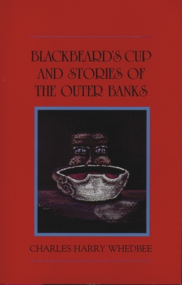 Blackbeard's Cup and Other Stories of the Outer Banks - Charles Harry Whedbee