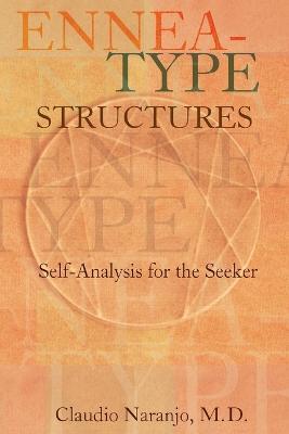 Ennea-Type Structures: Self-Analysis for the Seeker - Claudio Naranjo