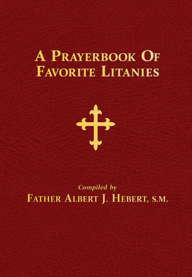 A Prayerbook of Favorite Litanies - Albert J. Hebert