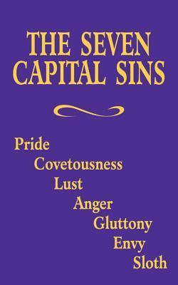 The Seven Capital Sins: Pride, Covetousness, Lust, Anger, Gluttony, Envy, Sloth - Adoration