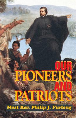 Our Pioneers and Patriots - Philip J. Furlong