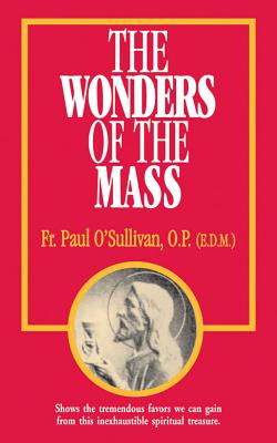 The Wonders of the Mass - Paul O'sullivan