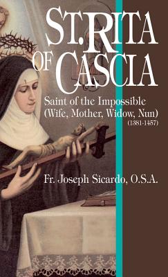 St. Rita of Cascia: Saint of the Impossible - Joseph A. Sicardo