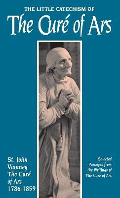 Little Catechism of the Cure of Ars - Jean-marie Baptiste Vianney