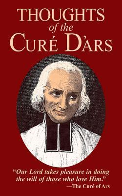 Thoughts of the Cure D'Ars - Jean-marie Baptiste Vianney