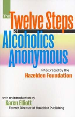 The Twelve Steps of Alcoholics Anonymous, Volume 1: Interpreted by the Hazelden Foundation - Anonymous