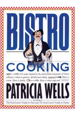 Bistro Cooking - Patricia Wells
