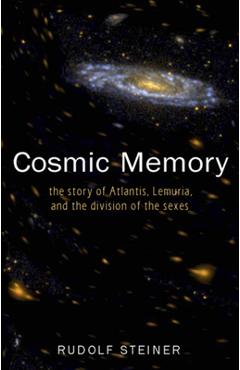 Poza produsului Cosmic Memory: The Story of Atlantis, Lemuria, and the Division of the Sexes (Cw 11) - Rudolf Steiner