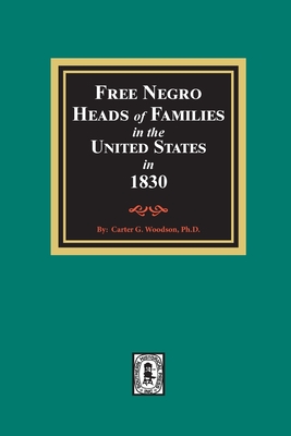 Free Negro Heads of Families in the United States in 1830 - Carter G. Woodson