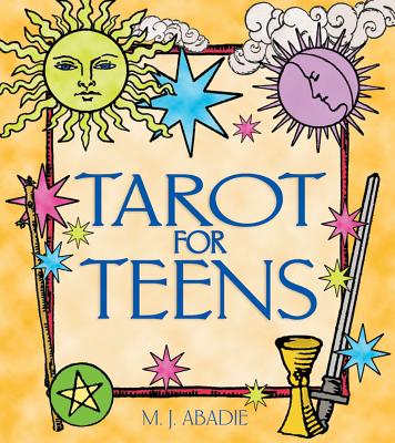 Tarot for Teens - M. J. Abadie