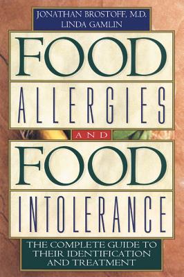 Food Allergies and Food Intolerance: The Complete Guide to Their Identification and Treatment - Jonathan Brostoff