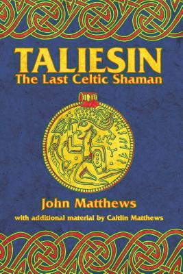 Taliesin: The Last Celtic Shaman - John Matthews