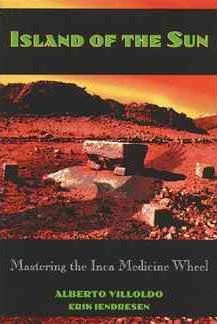 Island of the Sun: Mastering the Inca Medicine Wheel - Alberto Villoldo