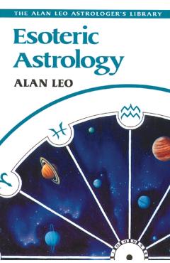 Esoteric Astrology - Alan Leo