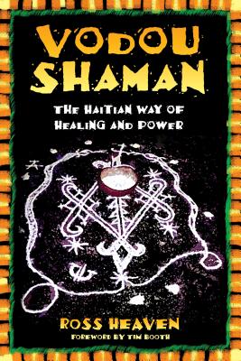 Vodou Shaman: The Haitian Way of Healing and Power - Ross Heaven