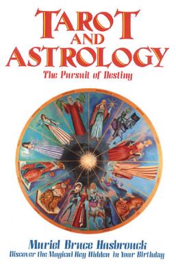 Tarot and Astrology: The Pursuit of Destiny - Muriel Bruce Hasbrouck