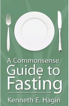 Poza produsului Commonsense Guide to Fasting - Kenneth E. Hagin