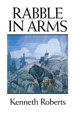 Rabble in Arms - Kenneth Roberts
