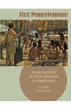 Coperta cărții 'First Pennsylvanians: The Archaeology of Native Americans in Pennsylvania - Kurt W. Carr'