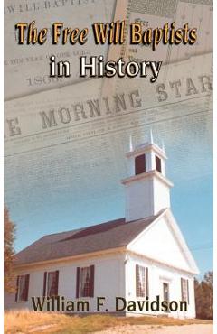 Coperta cărții 'The Free Will Baptists in History - William F. Davidson'