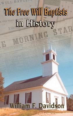 Coperta cărții 'The Free Will Baptists in History - William F. Davidson'