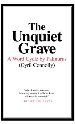 The Unquiet Grave: A Word Cycle by Palinurus - Cyril Connolly