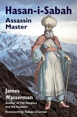 Hasan-I-Sabah: Assassin Master - James Wasserman