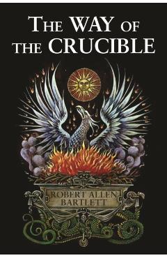 The Way of the Crucible - Robert Allen Bartlett