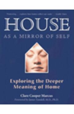 House as a Mirror of Self: Exploring the Deeper Meaning of Home - Clare Cooper Marcus