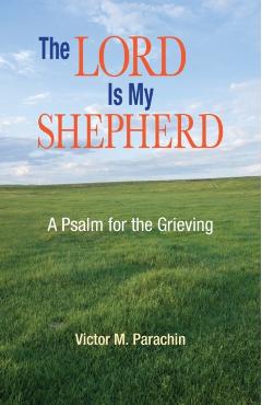 Coperta cărții 'The Lord Is My Shepherd: A Psalm for the Grieving - Victor Parachin'