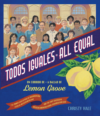 Todos Iguales / All Equal: Un Corrido de Lemon Grove / A Ballad of Lemon Grove - Christy Hale