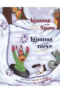 Poza produsului Iguanas in the Snow and Other Winter Poems/ Iguanas En La Nieve Y Otros Poemas de Invierno - Francisco Alarc�n
