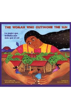 Poza produsului The Woman Who Outshone the Sun/La Mujer Que Brillaba Aun Mas Que El Sol: The Legend of Lucia Zenteno/La Leyenda de Lucia Zentgeno - Alejandro Cruz Martinez