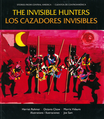 Coperta cărții 'Los Cazadores Invisibles: Una Leyenda de Los Indios Miskitos de Nicaragua = The Invisible Hunters - Harriet Rohmer'