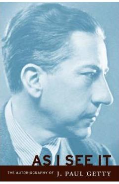 Coperta cărții 'As I See It: The Autobiography of J. Paul Getty - J. Paul Getty'