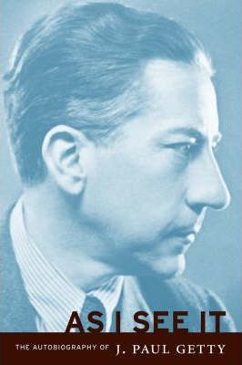 Coperta cărții 'As I See It: The Autobiography of J. Paul Getty - J. Paul Getty'