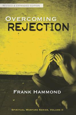 Overcoming Rejection: Revised & Updated - Frank Hammond