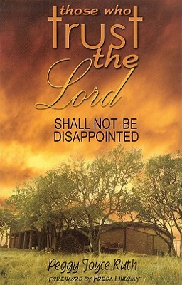 Those Who Trust the Lord Shall Not Be Disappointed - Peggy Joyce Ruth