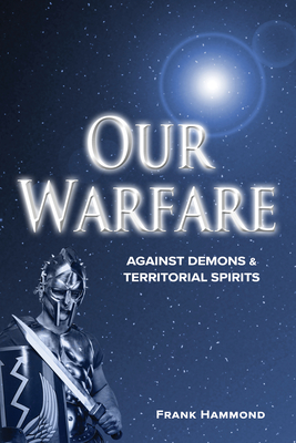 Our Warfare - Against Demons and Territorial Spirits - Frank Hammond
