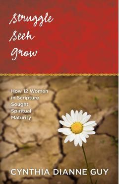 Struggle Seek Grow - Cynthia Dianne Guy